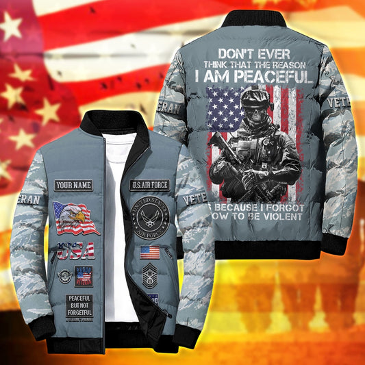 Air Force Puffer Jacket, Personalized US Air Force Camouflage Puffer Jacket, Don't Ever Think That The Reason I Am Peaceful