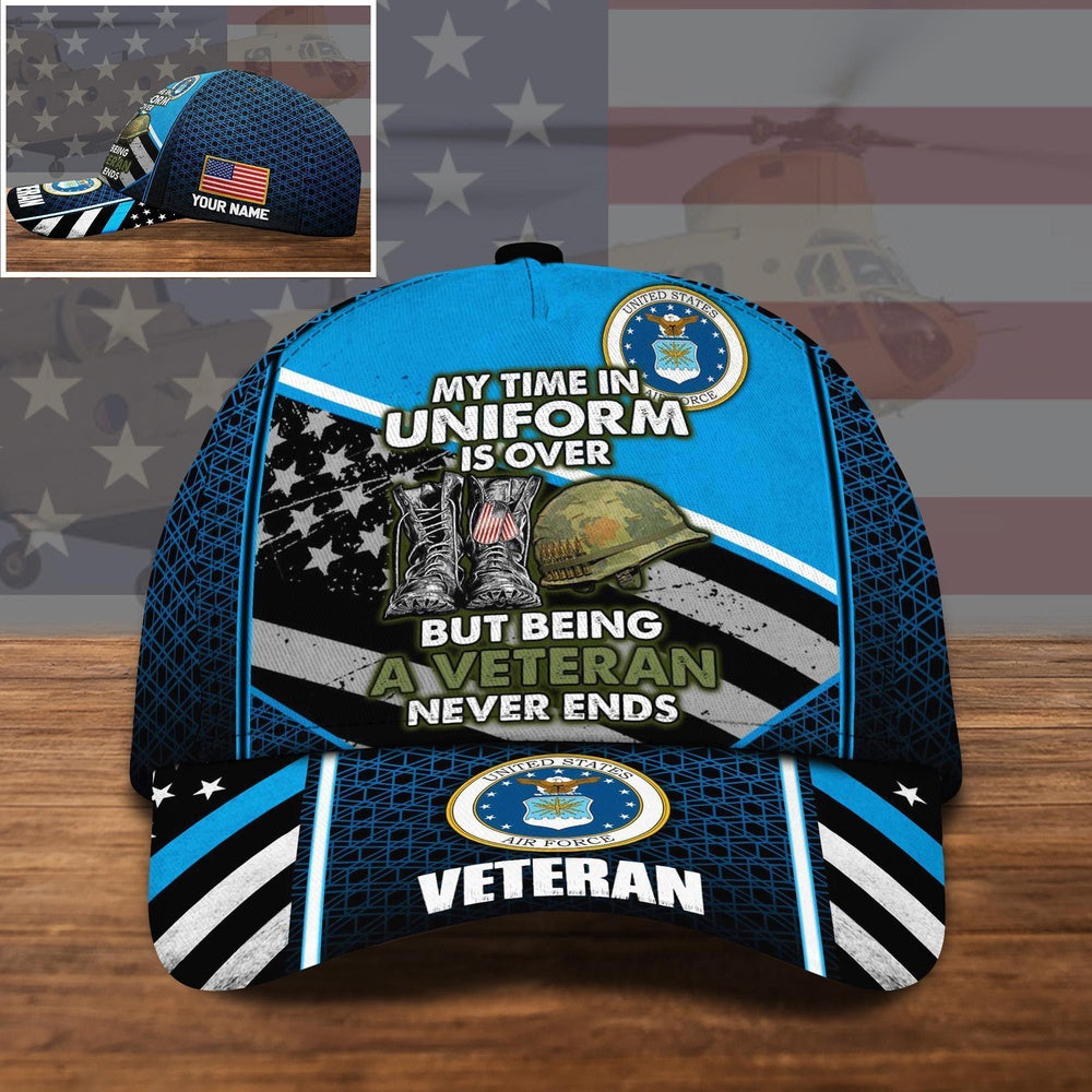Air Force Veteran Cap, US Air Force US Military Cap My Time In Uniform Is Over, But Being A Veteran Never Ends Custom Cap