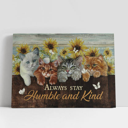 Always Stay Humble And Kind Cat Sunflower White Butterfly Canvas Painting, Christian Gifts Wall Art, Gifts For Cat Lovers