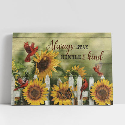 Always Stay Humble And Kind Sunflower Red Cardinal Canvas Prints, Religious Canvas Art, Christian Gifts Home Decor