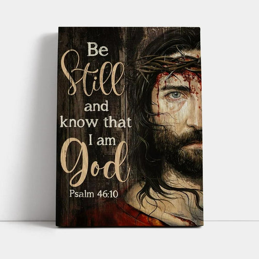 Amazing Jesus Painting, Crown Of Thorn, Be Still And Know That I Am God Canvas Poster