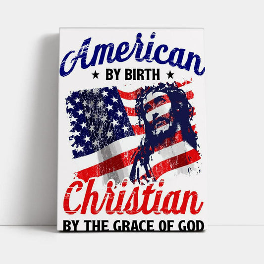 American By Birth By The Grace Of God Canvas Wall Art - Jesus Wall Art Home Decor - Religious Canvas Prints