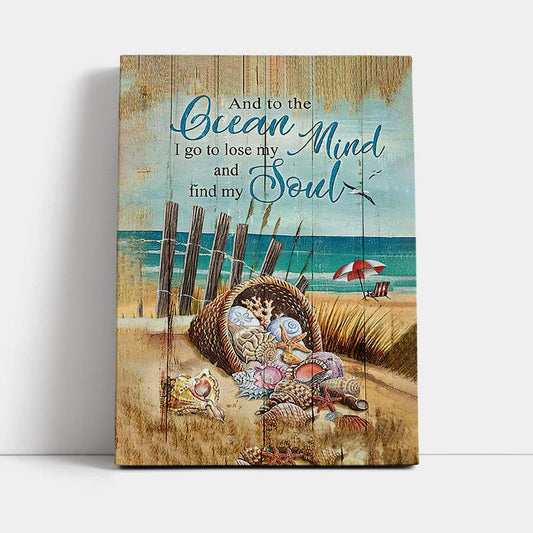 And To The Ocean I Go To Lose My Mind And Find My Soul Canvas Art - Bible Verse Wall Art - Christian Inspirational Wall Decor