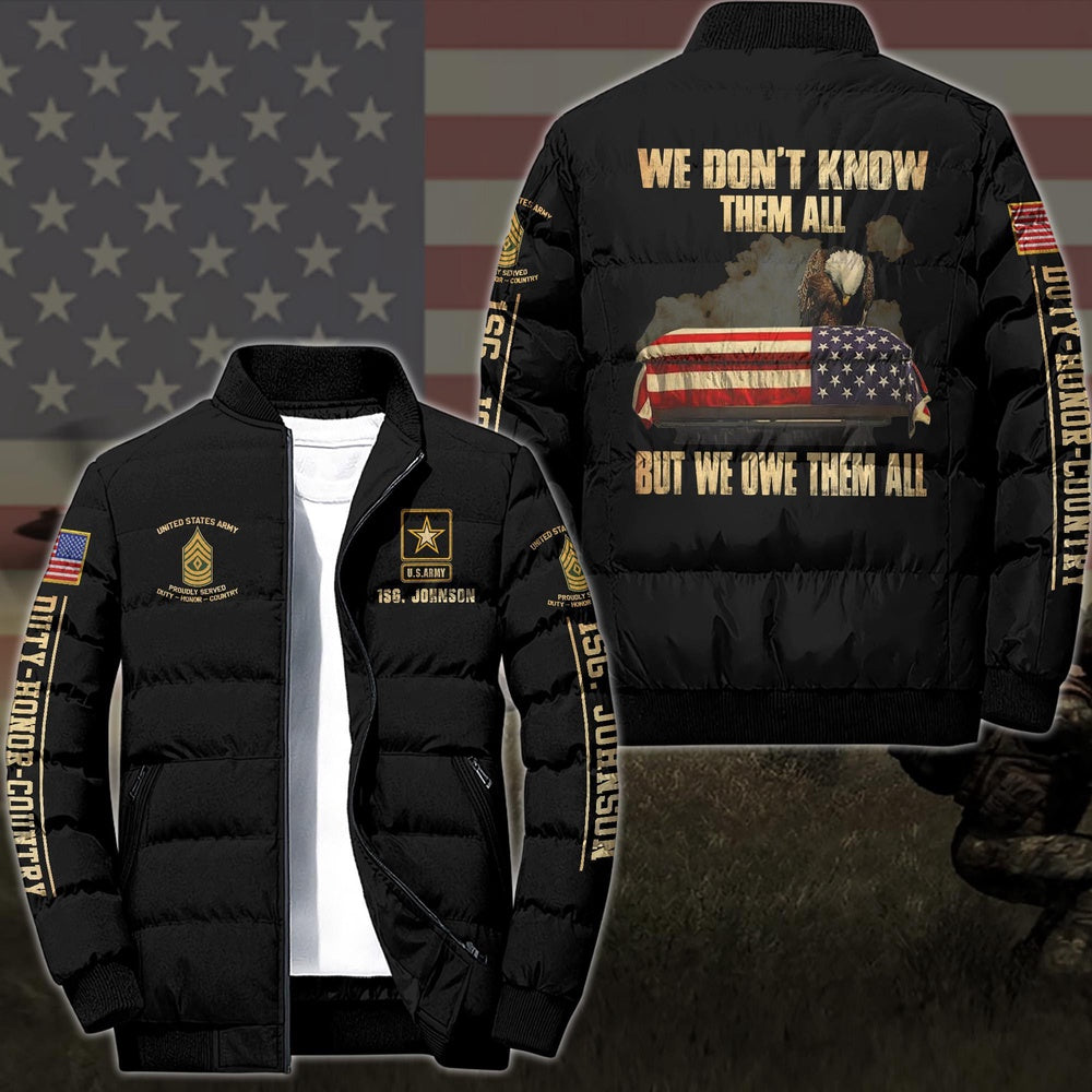 Army Puffer Jacket, US Army Puffer Jacket Custom Your Name And Rank, We Don't Know Them All But We Owe Them All