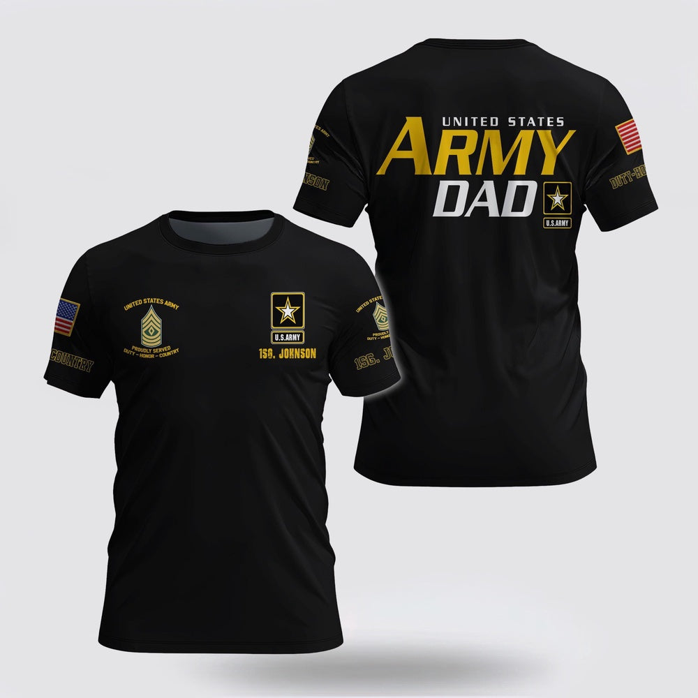 Army T Shirt, US Army Dad 3D T Shirt Custom Your Name And Rank, Veteran T Shirt