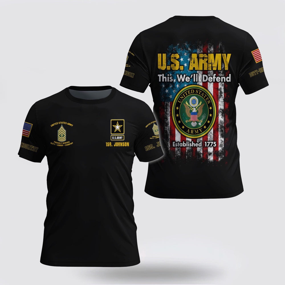 Army T Shirt, US Army This We'll Defend 3D T Shirt Custom Your Name And Rank, Veteran T Shirt