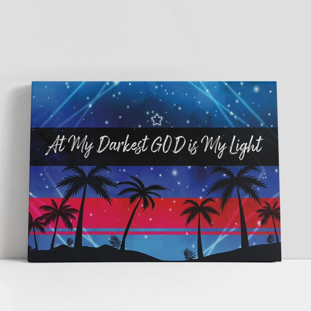 At My Darkest God Is My Light Canvas Print, Inspirational Canvas Art, Scripture Wall Art