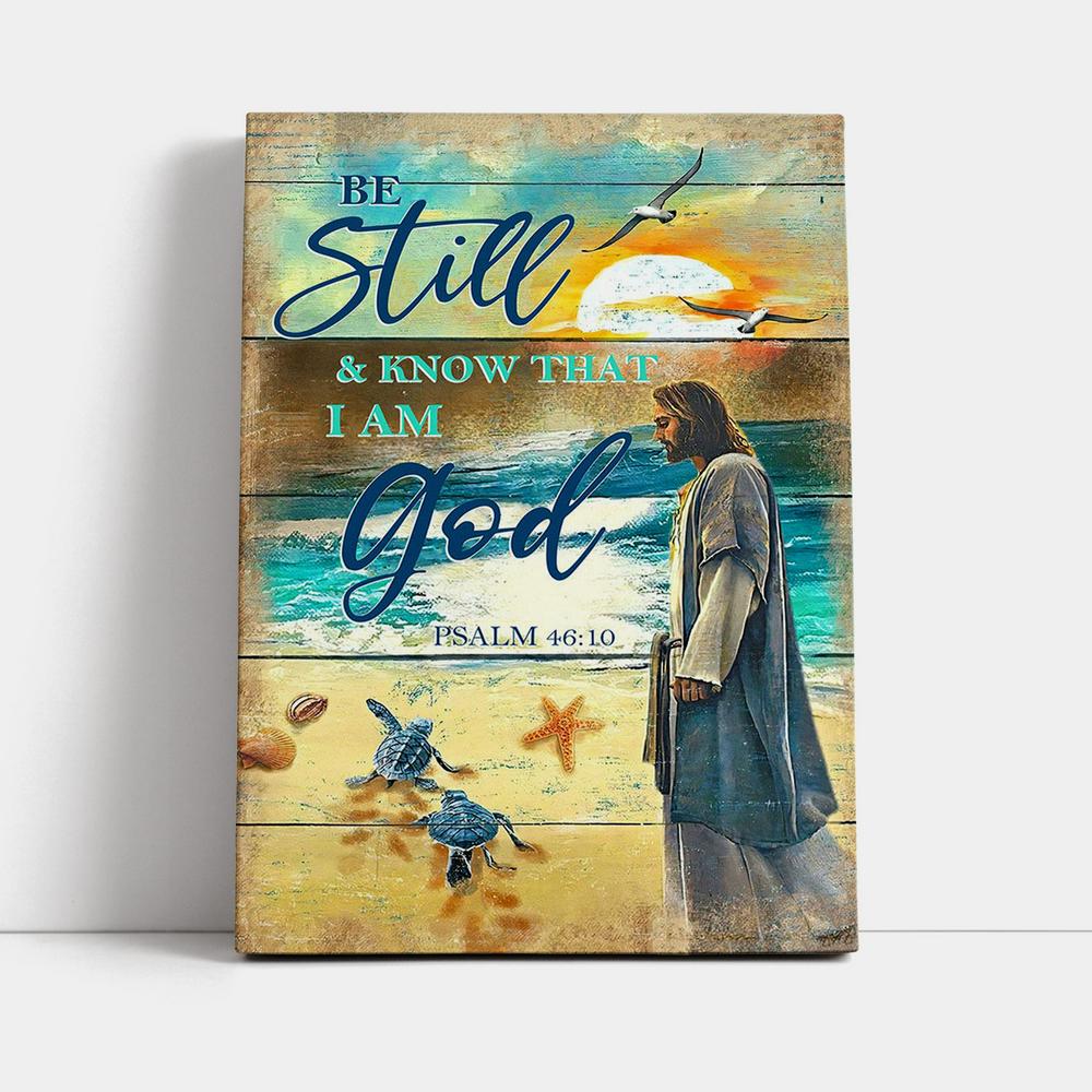 Be Still And Know That I Am God Psalm 46 10 Canvas Wall Art - Christian Wall Canvas - Religious Canvas Prints