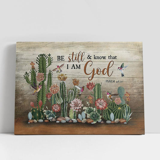 Be Still & Know That I Am God Cactus Hummingbird Canvas Wall Art, Bible Verse Canvas, Religious Prints