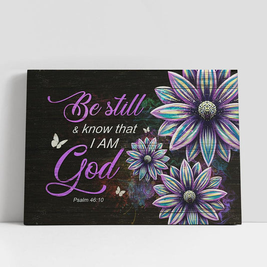 Be Still & Know That I Am God Flower Large Canvas, Christian Gifts Wall Art, Bible Verse Canvas Art