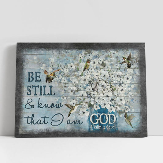 Be Still & Know That I Am God Hummingbird White Flowers Canvas Wall Art, Bible Verse Canvas, Religious Prints
