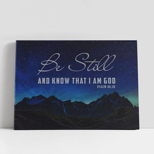 Be Still & Know That I Am God Psalm 4610 Mountain Stars Canvas Wall Art, Christian Gifts Wall Decor