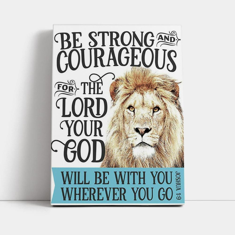 Be Strong And Courageous Lion Canvas Wall Art - Christian Canvas Wall Art Decor