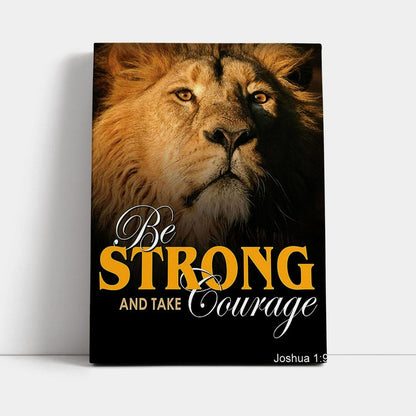 Be Strong And Courageous The King Lion Canvas Prints - Lion Canvas Art - Christian Inspirational Canvas