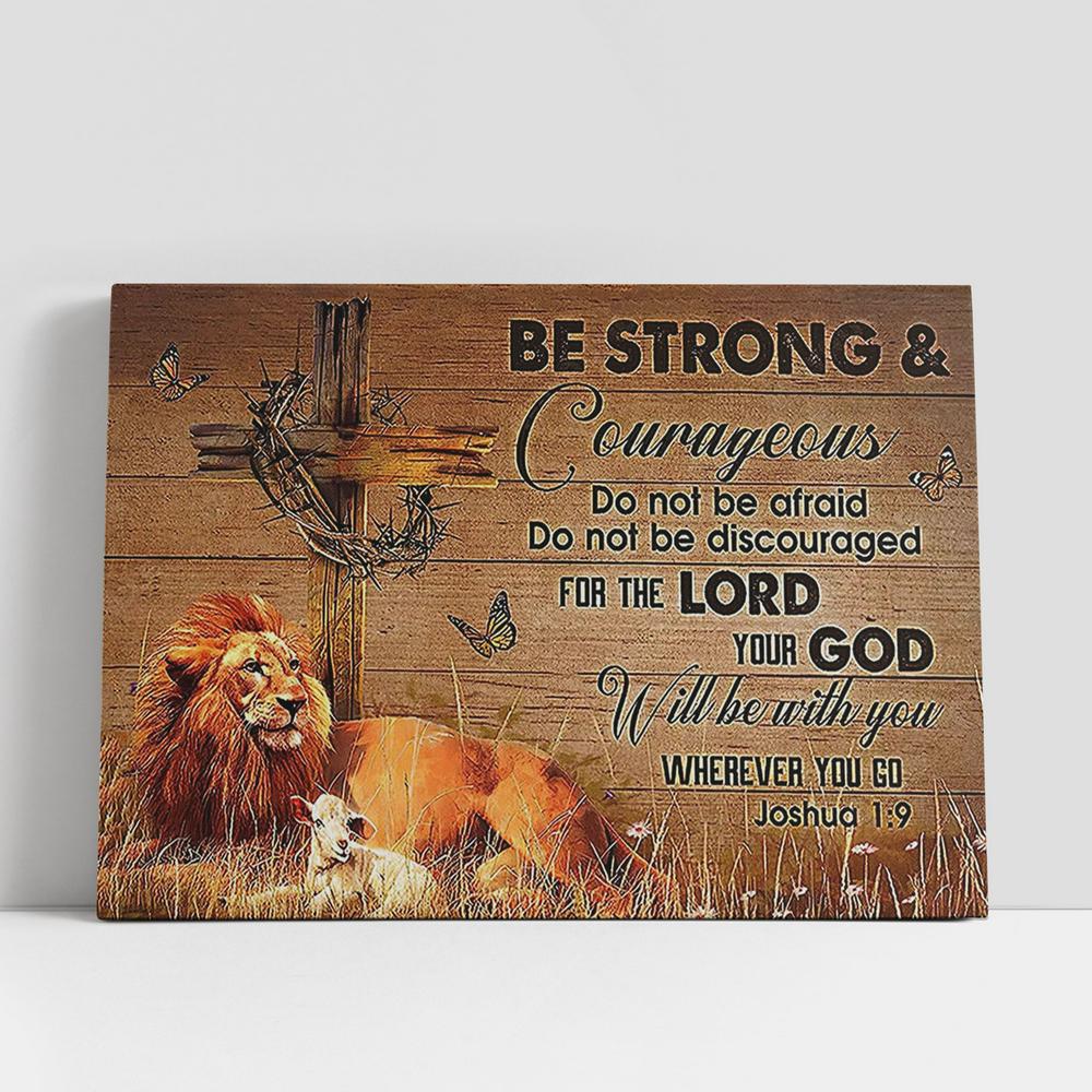 Be Strong And Courageous The Lion Canvas Art, Lion Canvas Wall Decor