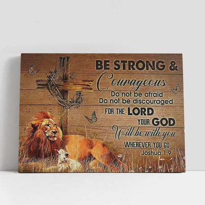 Be Strong And Courageous The Lion Canvas Art, Lion Canvas Wall Decor