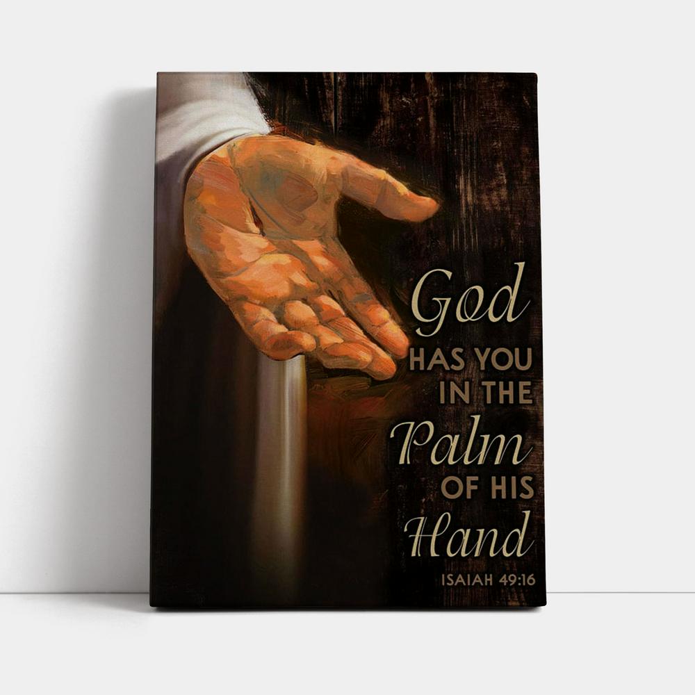Bible Verse Isaiah 4916 God Has You In The Palm Of His Hand Canvas Prints - Bible Verse Wall Decor - Jesus Wall Art Home Decor