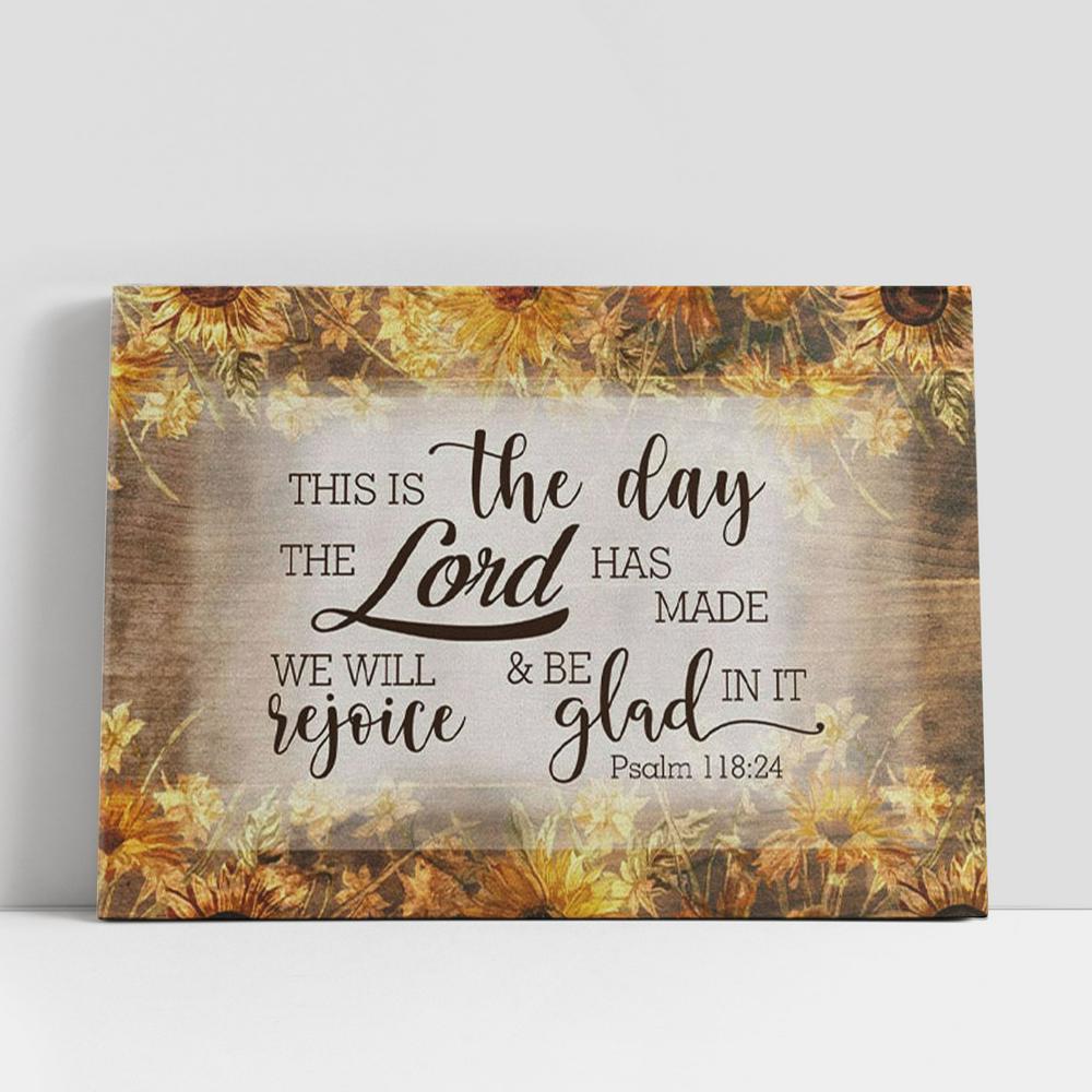 Bible Verse Wall Art This Is The Day The Lord Has Made Psalm 11824 Canvas Print, Christian Gifts Wall Decor