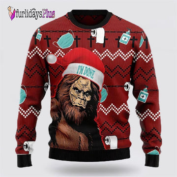 Bigfoot Santa Claus I Am Done  Ugly Christmas Sweater, Best Gift For Christmas