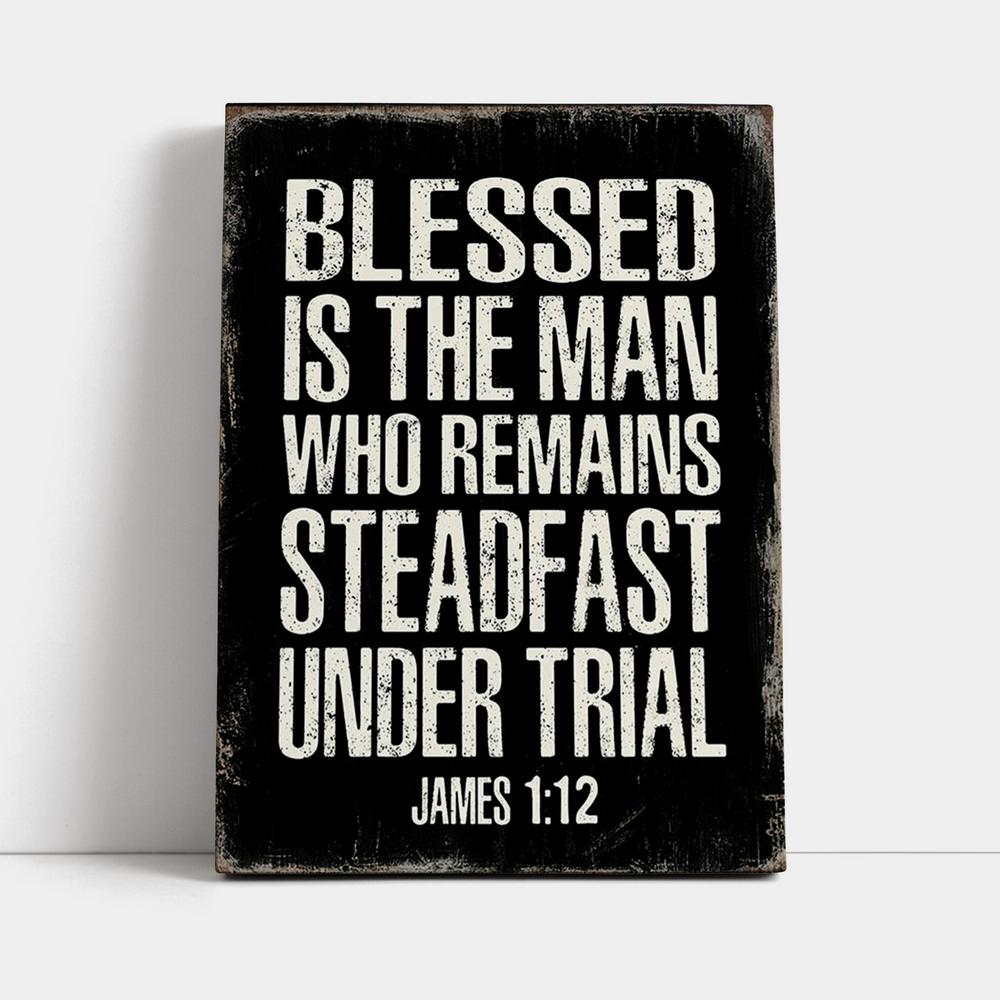 Blessed Is The Man Who Remains Steadfast Under Trial James 1 12 Canvas Wall Decor - Christian Canvas Wall Art Decor
