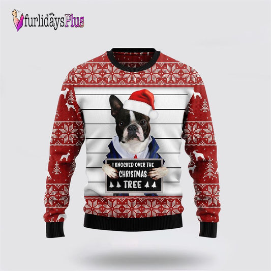 Boston Terrier I Knocked Over The Christmas Tree Ugly Christmas Sweater, Dog Lover Christmas Sweater