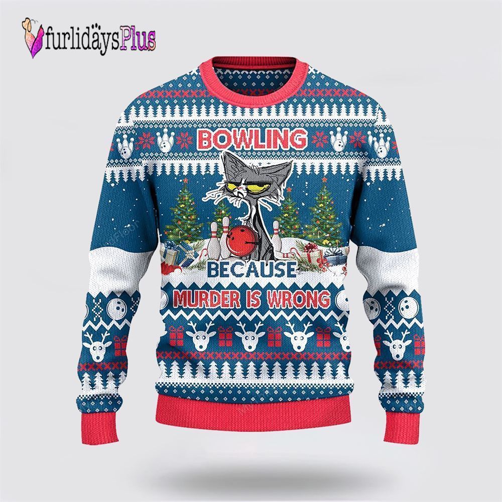 Bowling Because Murder Is Wrong Ugly Christmas Sweater, Gift For Bowling Enthusiasts