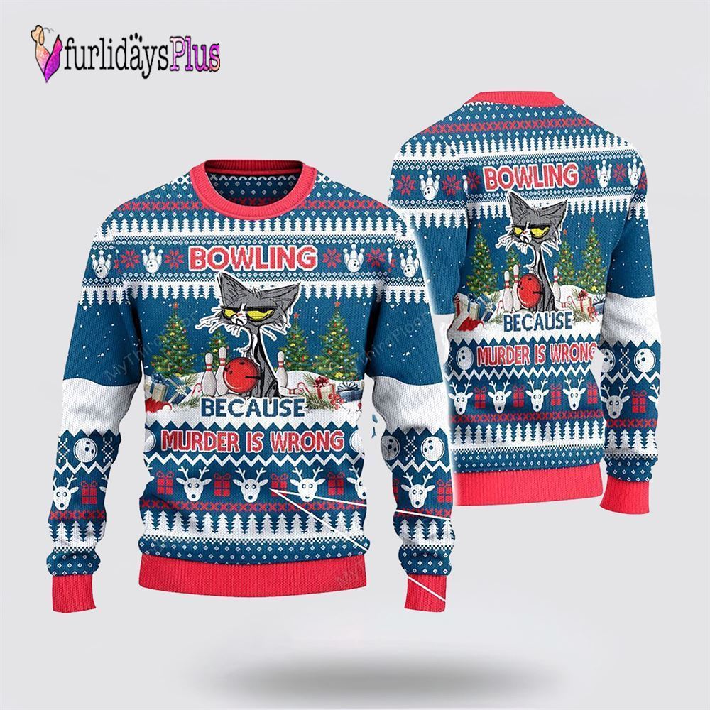Bowling Because Murder Is Wrong Ugly Christmas Sweater, Gift For Bowling Enthusiasts