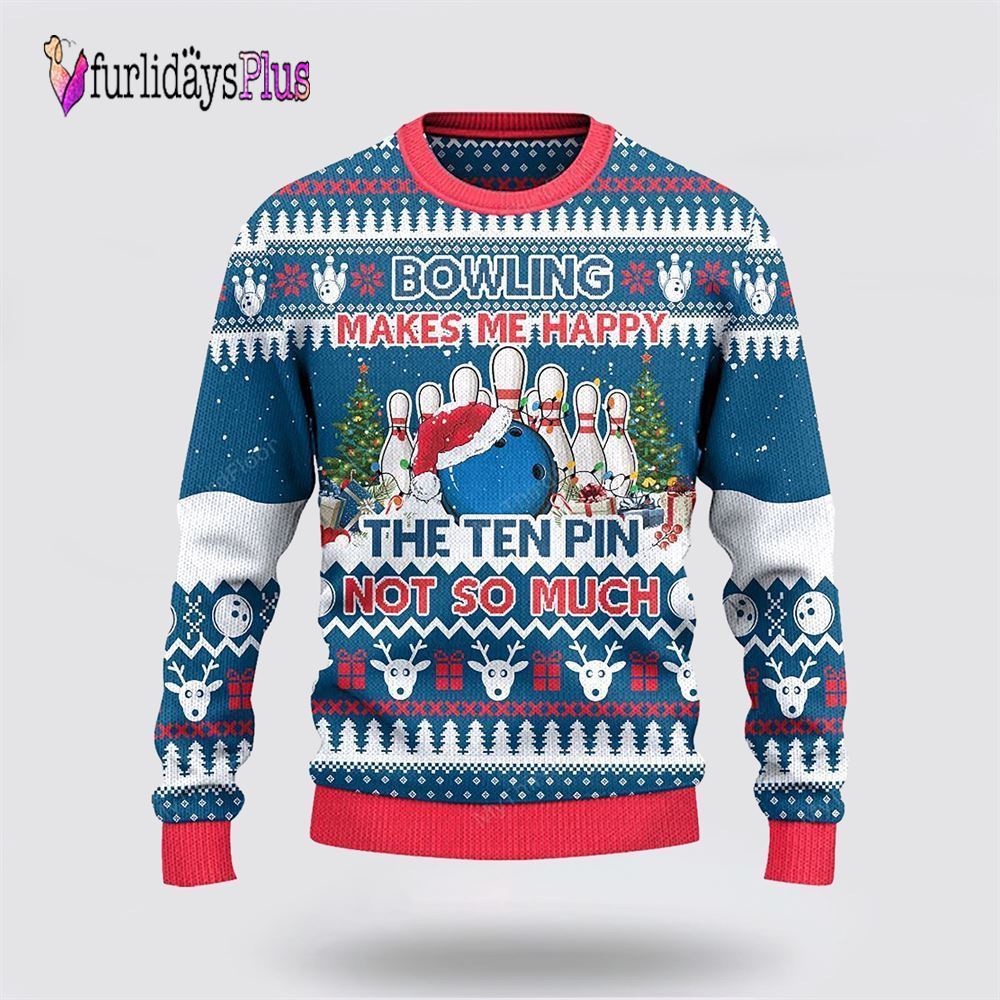 Bowling Makes Me Happy The Ten Pin Not So Ugly Christmas Sweater, Gift For Bowling Enthusiasts
