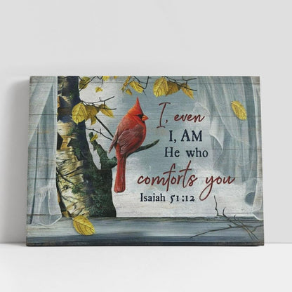 Cardinal Yellow Leaf Window Scarf I, Even I, Am He Who Comforts You Canvas Poster