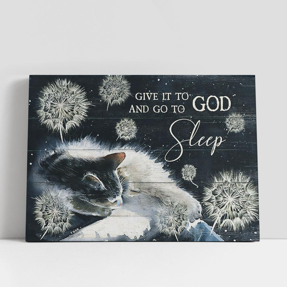 Cat Dandelion Give It To God And Go To Sleep Canvas Painting, Christian Gifts Wall Art, Gifts For Cat Lovers