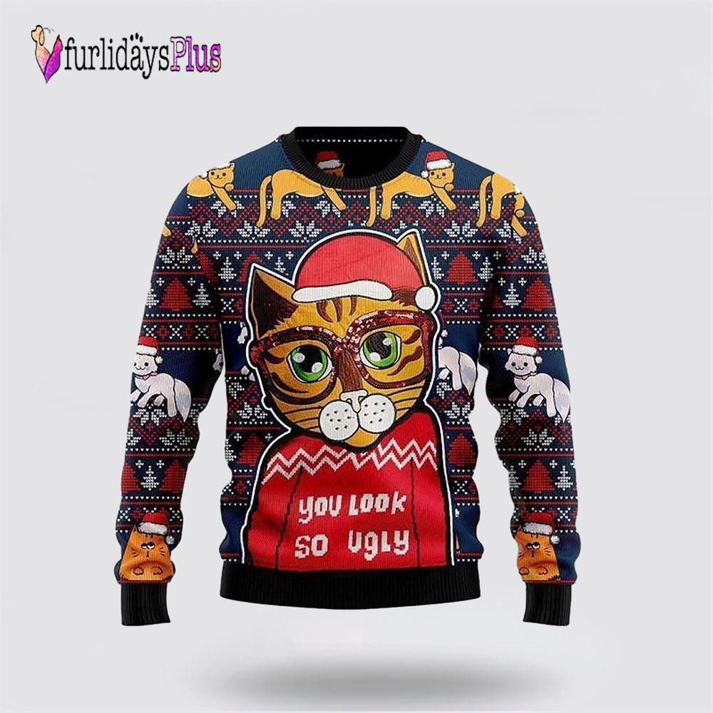 Cat Look So Ugly Christmas Sweater, Cat Lover Christmas Sweater