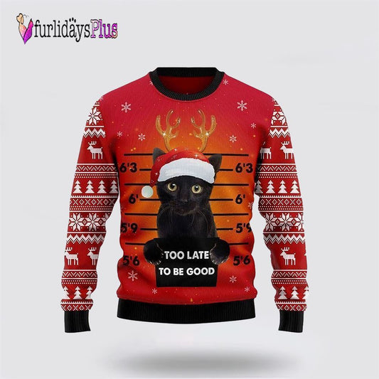 Cat Too late to be good Christmas Sweater, Cat Lover Christmas Sweater