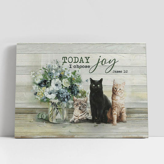 Cats Flower Vase Today I Choose Joy Canvas Wall Art, Bible Verse Canvas, Religious Prints