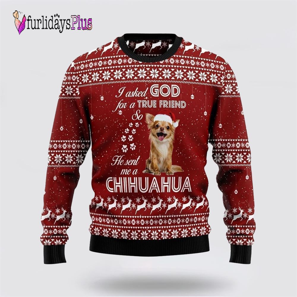 Chihuahua True Friend Ugly Christmas Sweater, Dog Lover Christmas Sweater