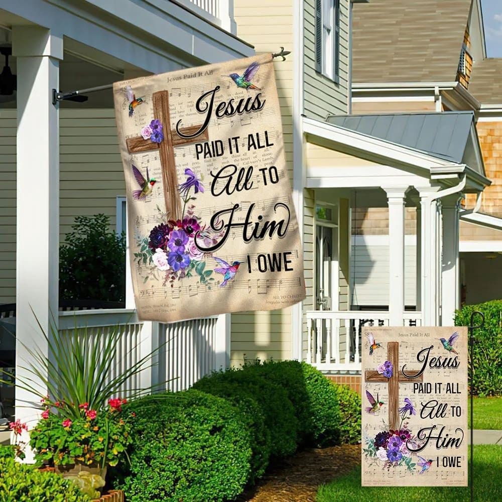 Christian Flag, Hummingbird House Flags Jesus Paid It All All To Him I Owe House Flags, The Christian Flag, Jesus Christ Flag