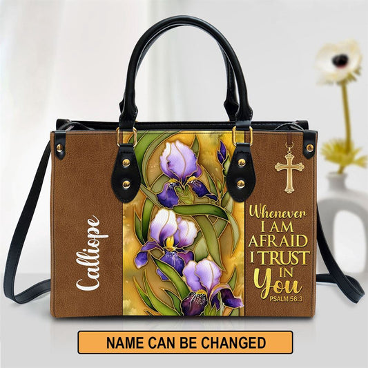 Christian Handbags, Personalized Flower And Cross Whenever I Am Afraid I Trust In You Psalm 563 Leather Handbag, Religious Bag, Christian Bag