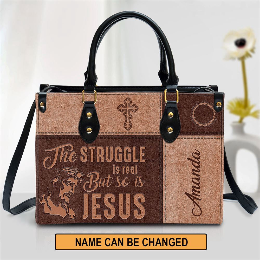 Christian Handbags, Personalized The Struggle Is Real But So Is Jesus Leather Handbag, Religious Bag, Christian Bag