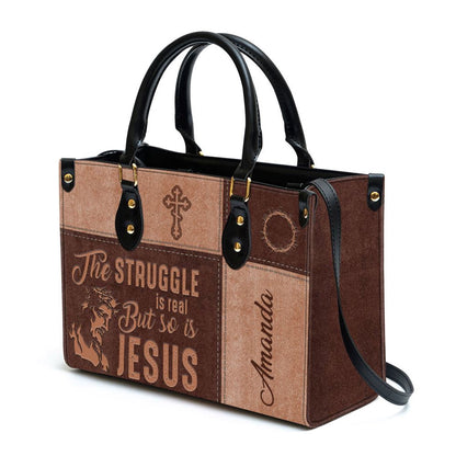 Christian Handbags, Personalized The Struggle Is Real But So Is Jesus Leather Handbag, Religious Bag, Christian Bag