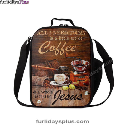 Christian Lunch Bag, All I Need Today Is A Little Bit Of Coffee And A Whole A Lot Of Jesus Lunchbag, Lunch Bag, Lunch Bags For Adults