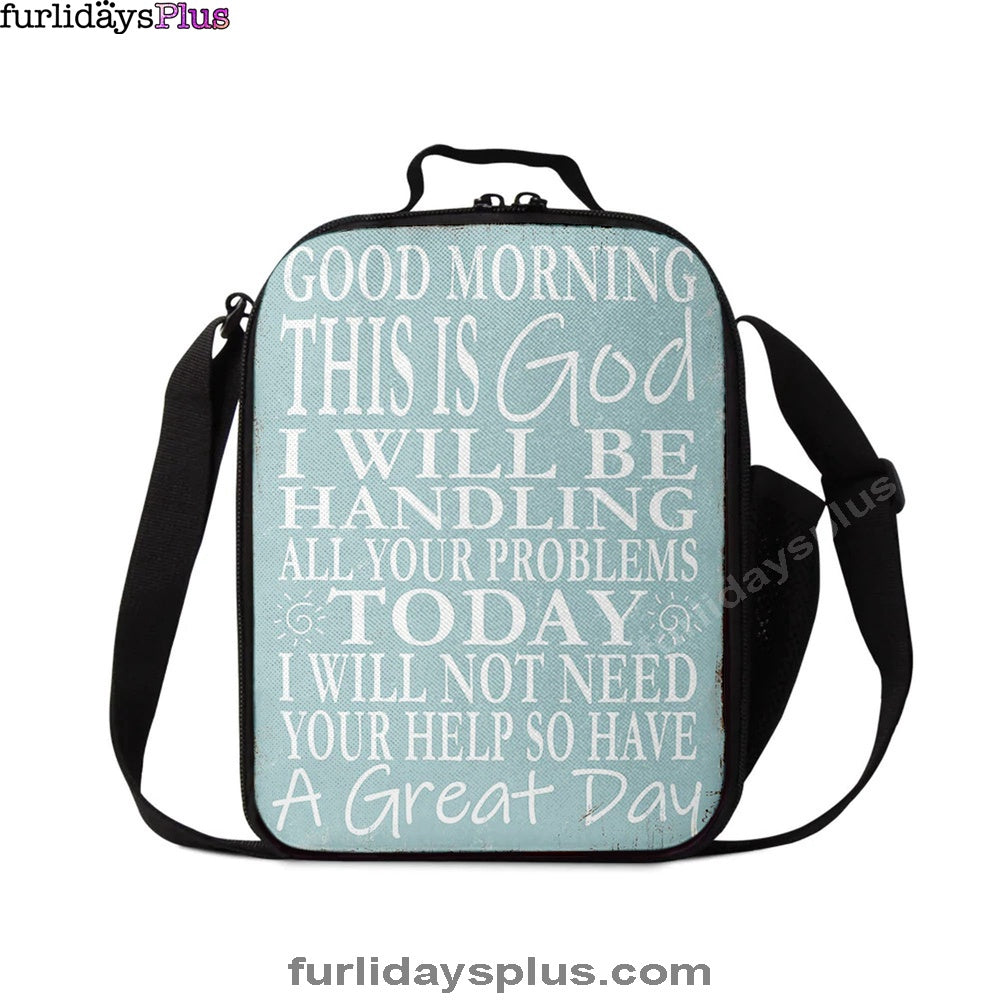 Christian Lunch Bag, Lunch Bag, Good Morning This Is God I Will Be Handling All Your Problems Today Lunch Bag, Lunch Bags For Adults