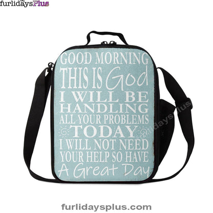 Christian Lunch Bag, Lunch Bag, Good Morning This Is God I Will Be Handling All Your Problems Today Lunch Bag, Lunch Bags For Adults