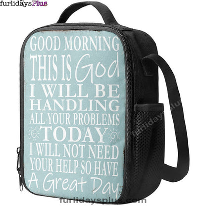 Christian Lunch Bag, Lunch Bag, Good Morning This Is God I Will Be Handling All Your Problems Today Lunch Bag, Lunch Bags For Adults