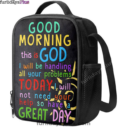 Christian Lunch Bag, Lunch Bag, Good Morning This Is God I Will Be Handling All Your Problems Today Lunchbag, Lunch Bags For Adults