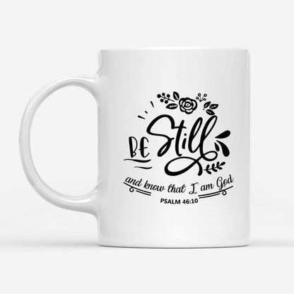 Christian Mug, Be Still And Know That I Am God Psalm 4610 Coffee Mug, Religious Coffee Mugs, Scripture Coffee Mugs