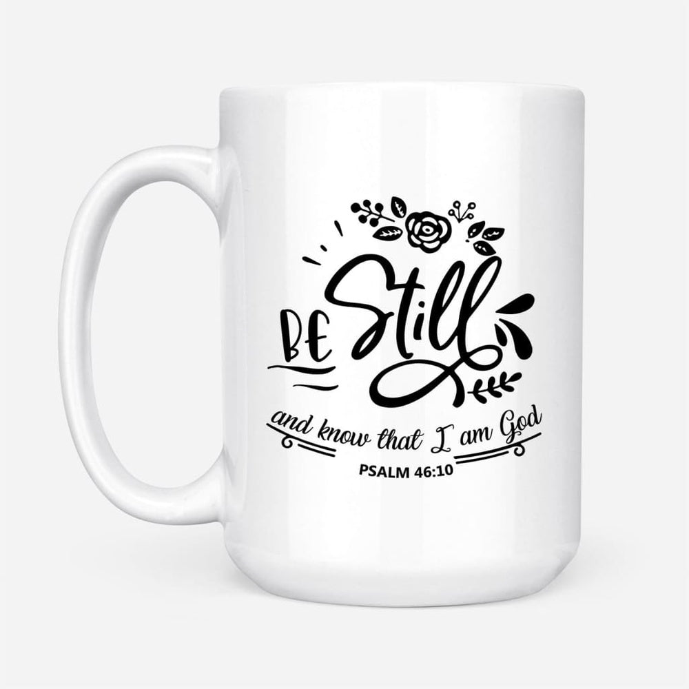 Christian Mug, Be Still And Know That I Am God Psalm 4610 Coffee Mug, Religious Coffee Mugs, Scripture Coffee Mugs