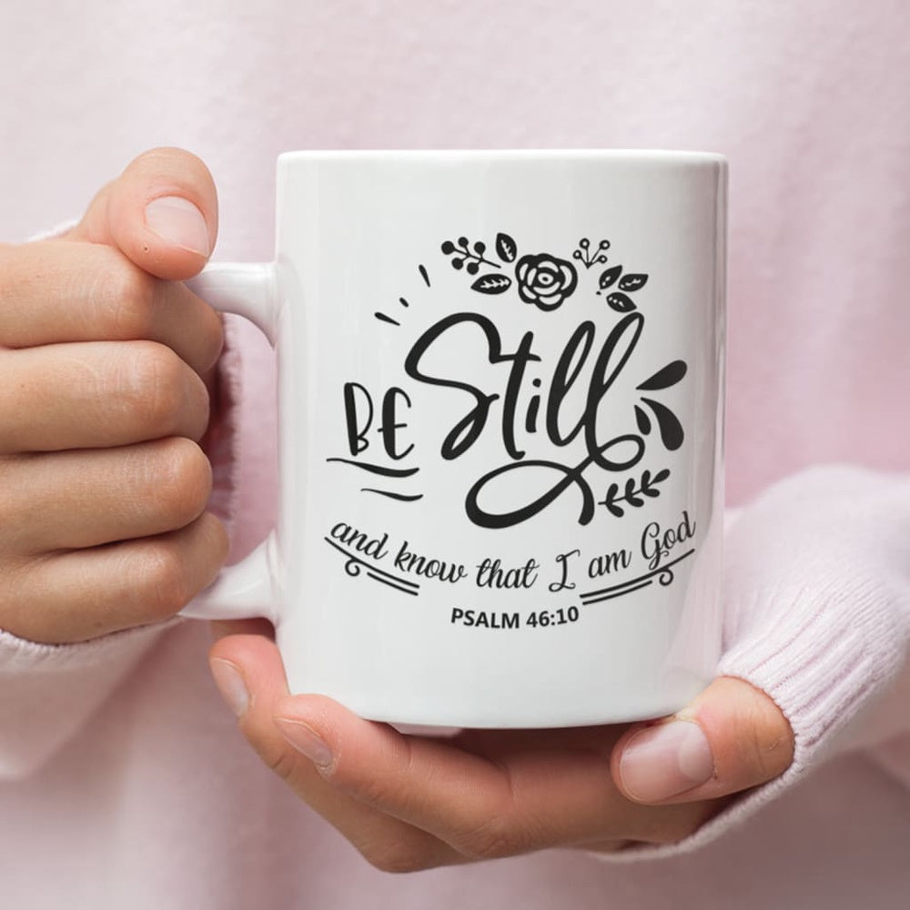Christian Mug, Be Still And Know That I Am God Psalm 4610 Coffee Mug, Religious Coffee Mugs, Scripture Coffee Mugs