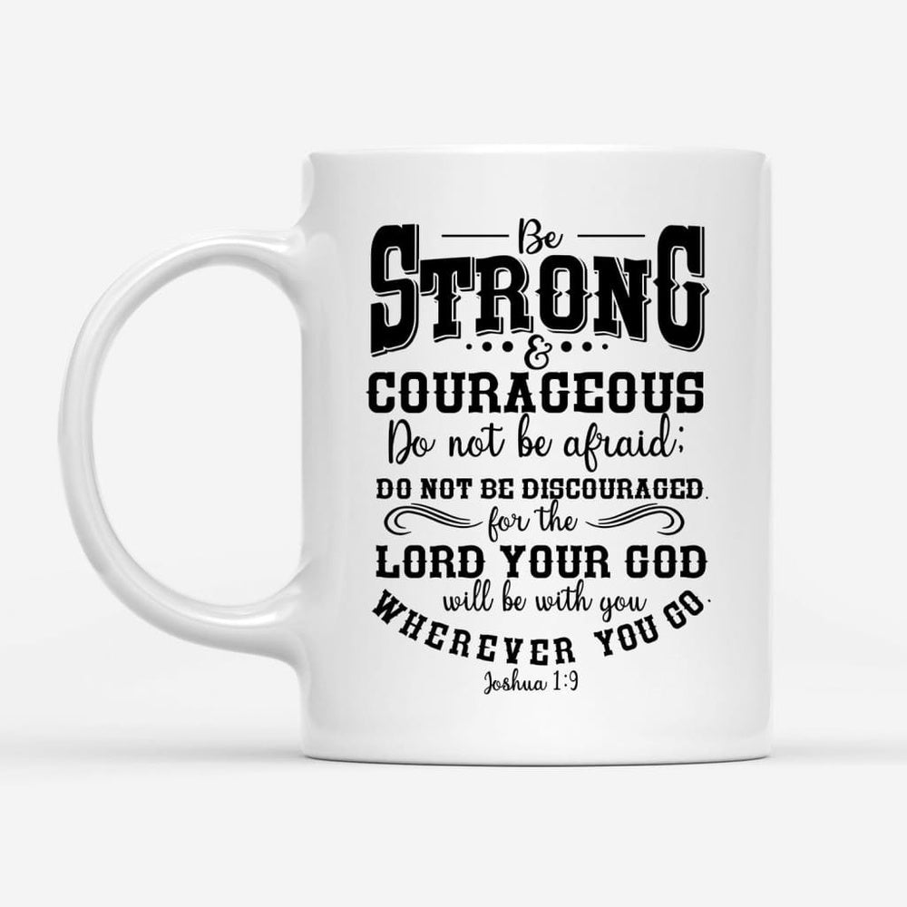 Christian Mug, Be Strong And Courageous Christian Coffee Mug, Religious Coffee Mugs, Scripture Coffee Mugs