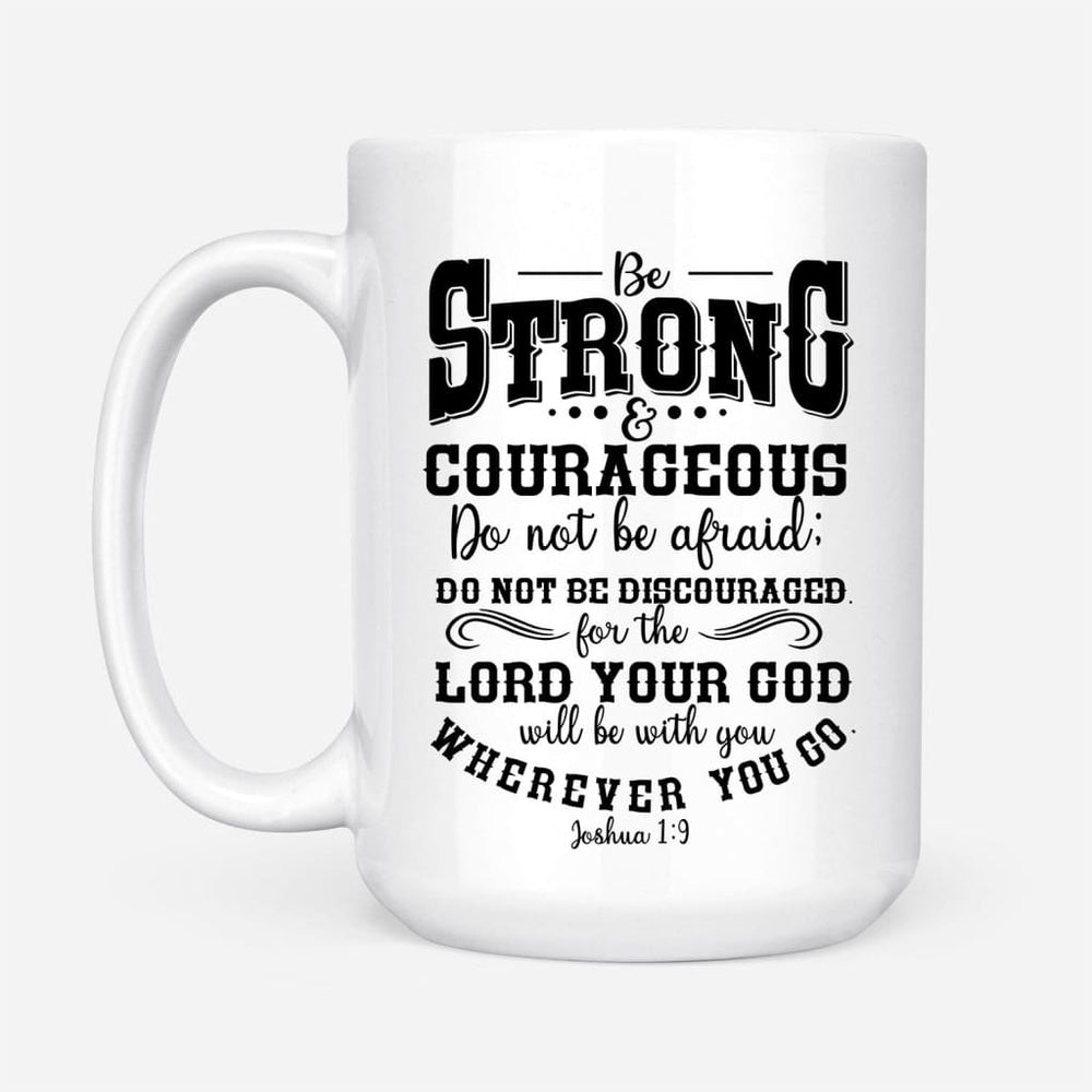Christian Mug, Be Strong And Courageous Christian Coffee Mug, Religious Coffee Mugs, Scripture Coffee Mugs