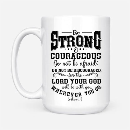 Christian Mug, Be Strong And Courageous Christian Coffee Mug, Religious Coffee Mugs, Scripture Coffee Mugs