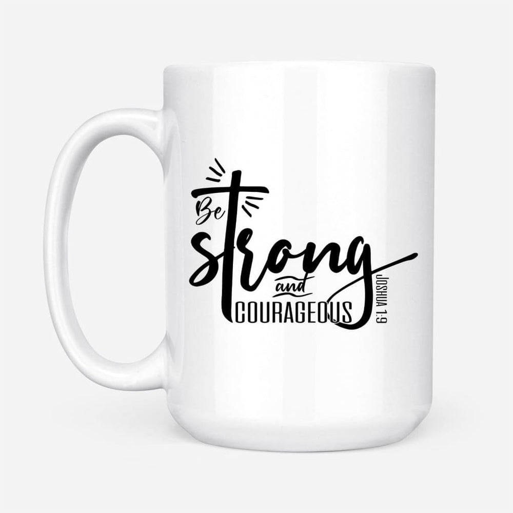 Christian Mug, Be Strong And Courageous Joshua 19 Christian Coffee Mug, Religious Coffee Mugs, Scripture Coffee Mugs